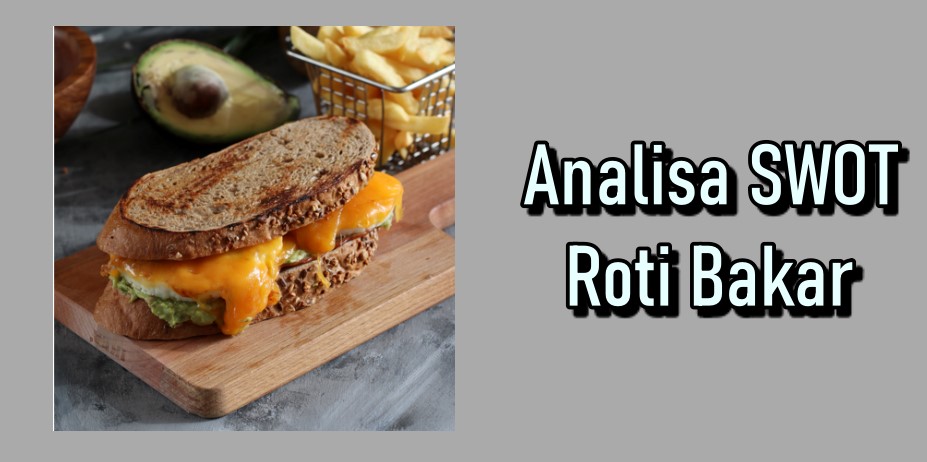 Analisa Swot Roti Bakar