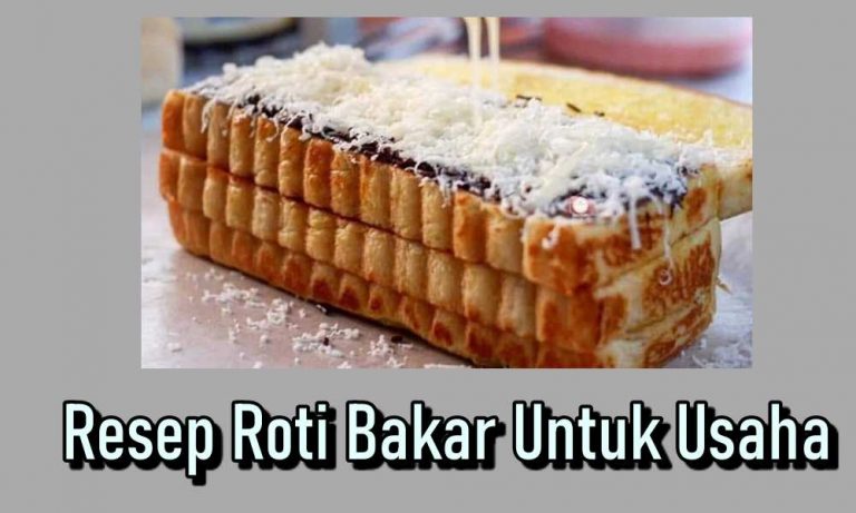 Resep Roti Bakar Untuk Usaha & Agar Untung Lebih Banyak