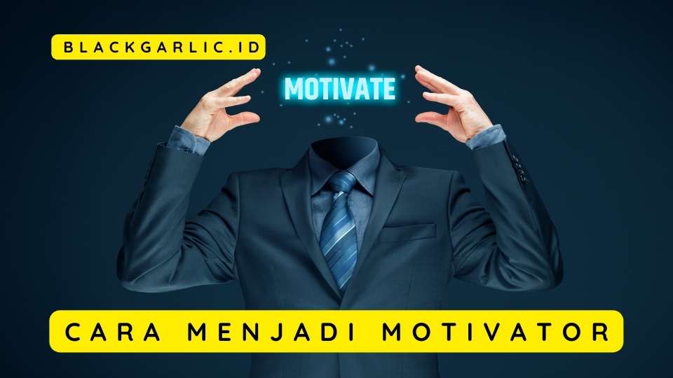 Cara Menjadi Motivator