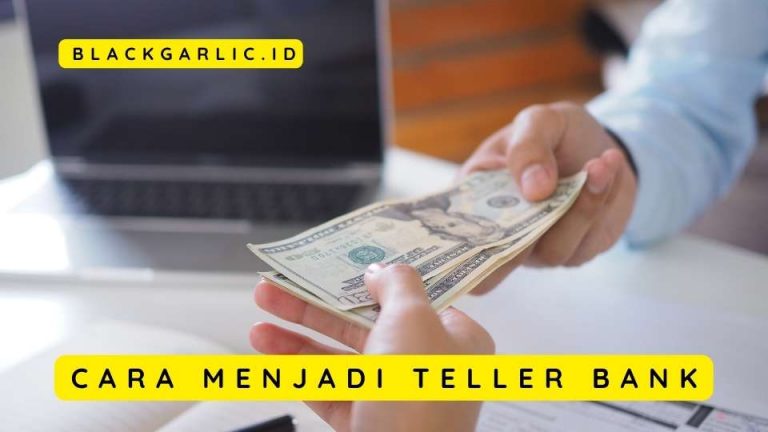 Cara Menjadi Teller Bank : Syarat, Resiko, Dan Pendidikan