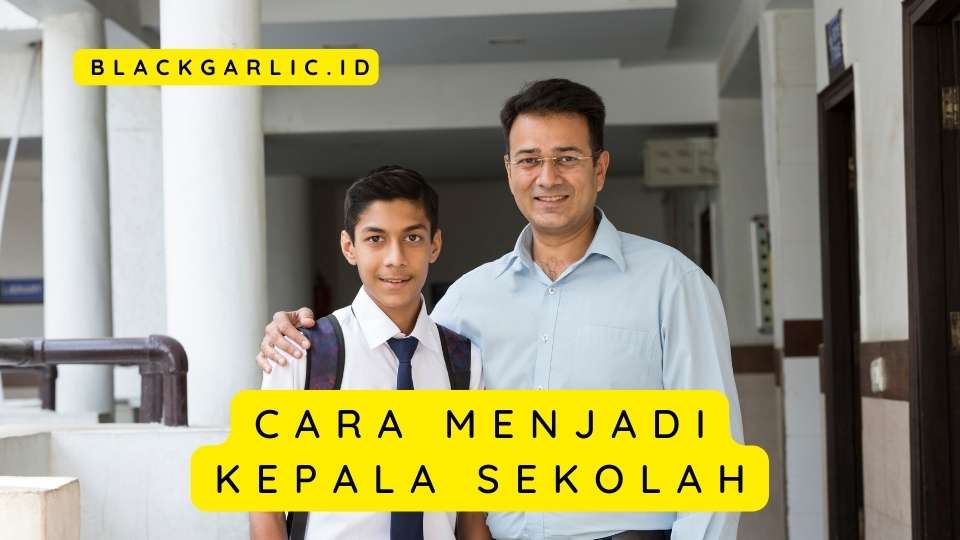 Cara Menjadi Kepala Sekolah