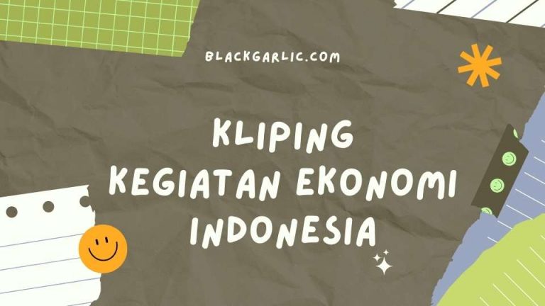 6 Contoh Kliping Kegiatan Ekonomi Indonesia Produksi Konsumsi