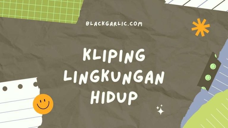 5 Contoh Kliping Lingkungan Hidup : Konsep Dasar, Pencemaran, Dan Upaya