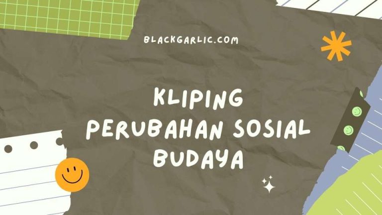 8 Contoh Kliping Perubahan Sosial Budaya : Bentuk, Penyebab, Faktor ...