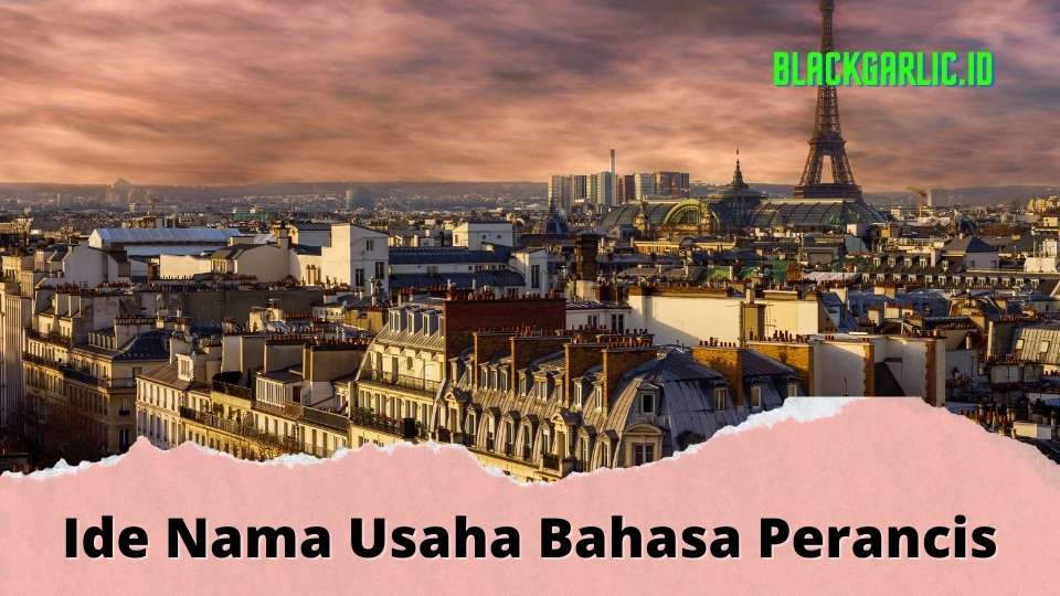 60 Nama Usaha Bahasa Perancis Beserta Artinya