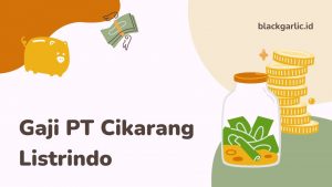 Gaji PT Cikarang Listrindo Dan Cek Lowongan
