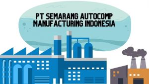 Pt Semarang Autocomp Manufacturing Indonesia Sami Profil Lowongan