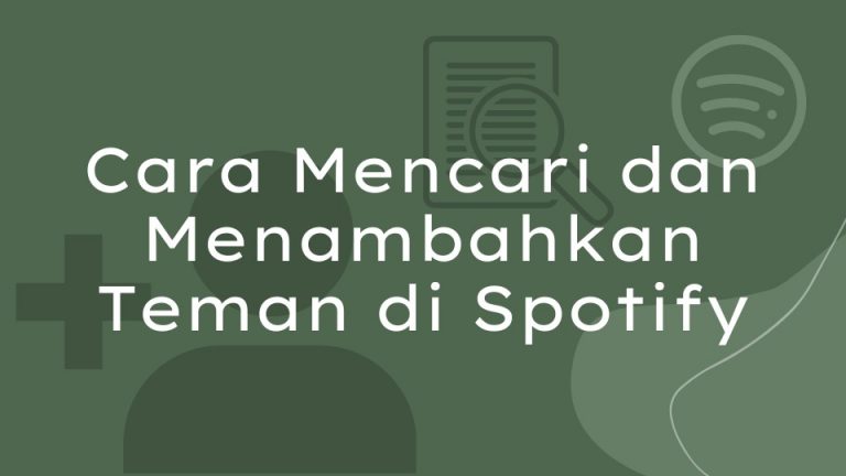 Cara Mencari Dan Menambahkan Teman Di Spotify Yang Mudah