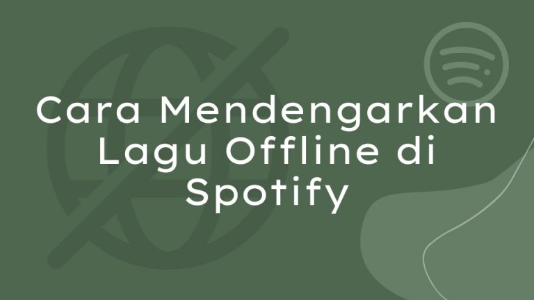 Cara Mendengarkan Lagu Offline Di Spotify