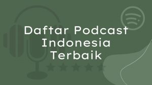 10 Daftar Podcast Indonesia Terbaik Yang Bisa Dinikmati