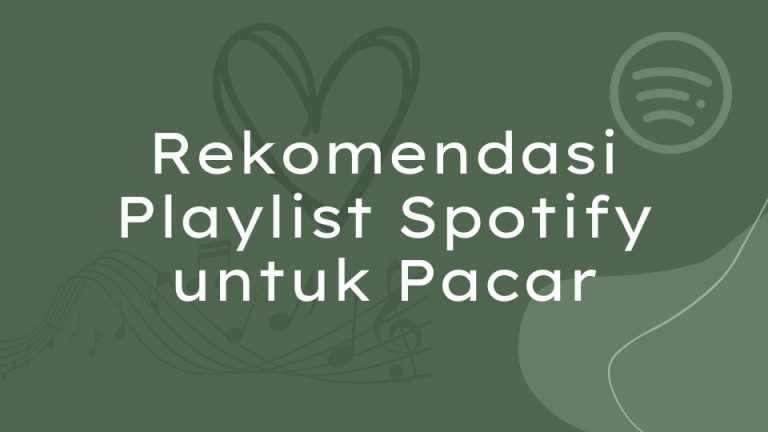 Rekomendasi Playlist Spotify Untuk Pacar