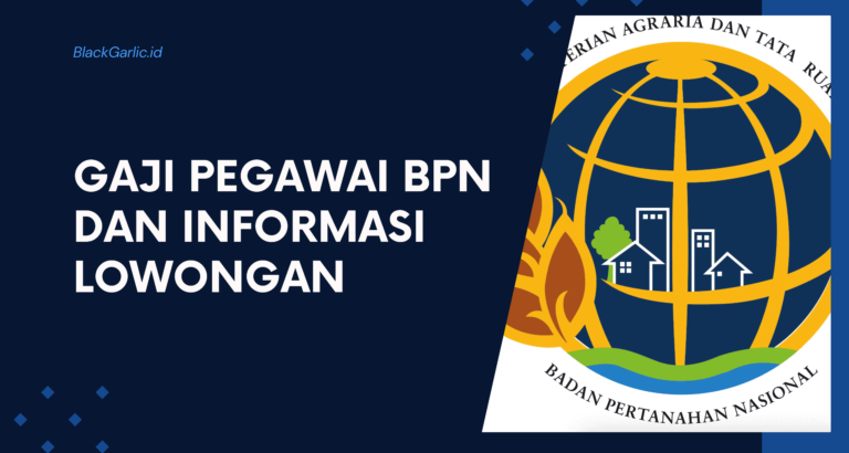 Gaji Pegawai Bpn Dan Informasi Lowongan