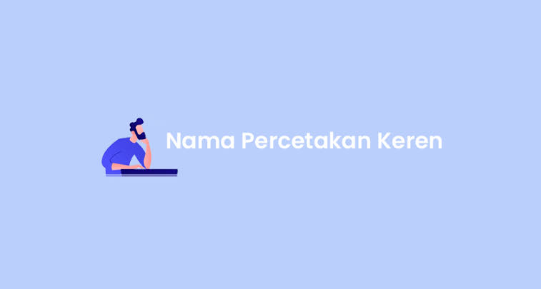 Rekomendasi Nama Usaha Percetakan Yang Keren